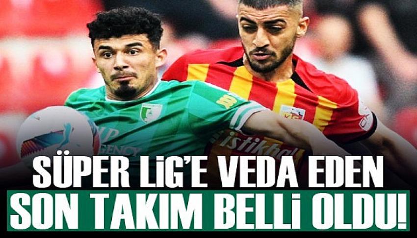 Süper Lig'e veda eden son takım belli oldu!