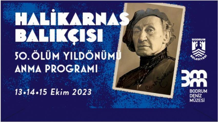 BALIKÇI, 50. YILDÖNÜMÜNDE BODRUM'DA ANILDI