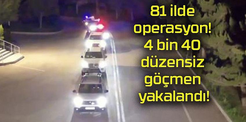 81 ilde operasyon: Bir ayda 4 bin 40 düzensiz göçmen yakalandı