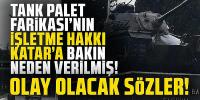 Tank Palet Fabrikası'nın işletme hakkı Katar'a bakın neden verilmiş!