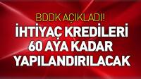 İhtiyaç kredileri 60 aya kadar yapılandırılacak