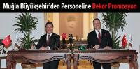 Muğla Büyükşehir’den Personeline Rekor Promosyon