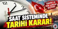Saat sisteminde tarihi karar! Türkiye yeni döneme geçiyor