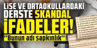 Lise ve ortaokullardaki derste skandal ifadeler: ''Bunun adı sapkınlık''