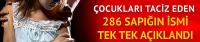 İsim isim açıkladılar! İşte 286 sapık