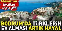 Bodrum'da arsalar da 'uçtu': 500 metrekare 30 milyon TL