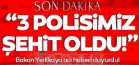 3 polisimiz şehit oldu