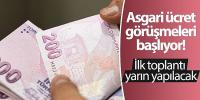 Asgari ücret görüşmeleri başlıyor