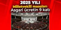 2025 yılı milletvekili maaşları belli oldu