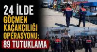24 İlde göçmen kaçakçılığı organizatörlerine operasyon: 89 tutuklama