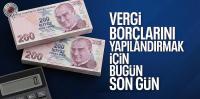 Vergi ve prim borçlarında yapılandırma için son gün