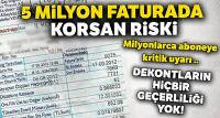 5 milyon faturada korsan riski!