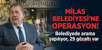 Milas Belediyesi'ne operasyon! Belediyede arama yapılıyor, 29 gözaltı var
