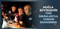 Muğla Büyükşehir Tüm İmkânlarıyla Yangın Sahasında