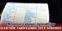 Elektrik tarifesinde gece sürprizi