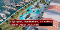 Büyükşehir’den Bodrum’un Kalbine Gelişim Odaklı Oyun Alanı