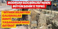 Bodrum Güçbirliği’nden Büyükşehir’e tepki