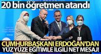 Erdoğan'dan yüz yüze eğitimle ilgili net mesaj 