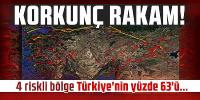 Korkunç rakam! 4 riskli bölge Türkiye'nin yüzde 63'ü...