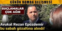  Avukat Rezan Epözdemir gözaltına alındı
