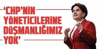 Akşener: Bütün suç benim olsun ama...