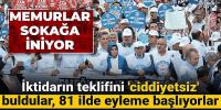 Memurlar sokağa iniyor: 
