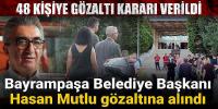 Bayrampaşa Belediye Başkanı Hasan Mutlu gözaltına alındı