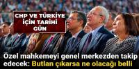 CHP'de tarihi gün! Özel mahkemeyi genel merkezden takip edecek: