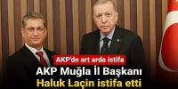 AKP'de art arda istifa: Muğla İl Başkanı da istifa etti
