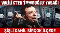  İstanbul Valiliği'nden 'İmamoğlu' yasağı
