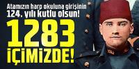 1283 içimizde! Atamızın harp okuluna girişinin 124. yılı kutlu olsun