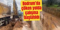 Bodrum’da çöken yolda çalışma başlatıldı