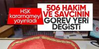 HSK kararnamesi yayımlandı! 506 hakim ve savcının yeri değişti