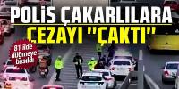 81 ilde çakarlı araçlara ceza yağdı!