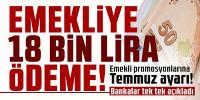 Emekli promosyonlarına Temmuz ayarı! Bankalar tek tek açıkladı, 18 bin lira ödeme...