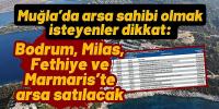 Muğla’da arsa sahibi olmak isteyenler dikkat