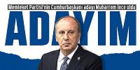 Memleket Partisi'nin Cumhurbaşkanı adayı Muharrem İnce oldu