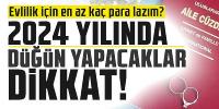 2024 yılında düğün yapacaklar dikkat!