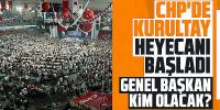 CHP'de kurultay heyecanı başladı