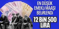 En düşük emekli maaşı belli oldu: 12 bin 500 lira