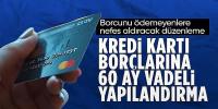 Kredi kartlarında birikmiş borçlara 60 ay vade imkanı