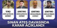 Sinan Ateş davasında karar açıklandı