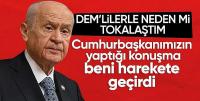 Bahçeli'den 'DEM Parti' açıklaması: Beni harekete geçiren Cumhurbaşkanımızın konuşması