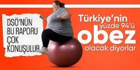 Türkiye'nin yüzde 94’ü obez olacak