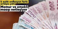 Emekli ve memur maaşlarında 4 aylık zam oranı