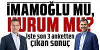 İmamoğlu mu, Kurum mu? İşte son 3 anket