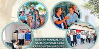 Başkan Mandalinci Saha Çalışmalarını Karaova’da sürdürdü