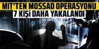 MİT'ten MOSSAD operasyonu