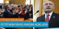 CHP lideri Kılıçdaroğlu FETÖ'nün siyasi ayağını açıkladı!