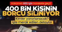 400 bin kişinin borcu siliniyor!